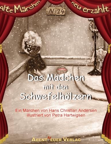 Das Mädchen mit den Schwefelhölzern: Ein Märchen von Hans Christian Andersen (Alte Märchen neu erzählt)